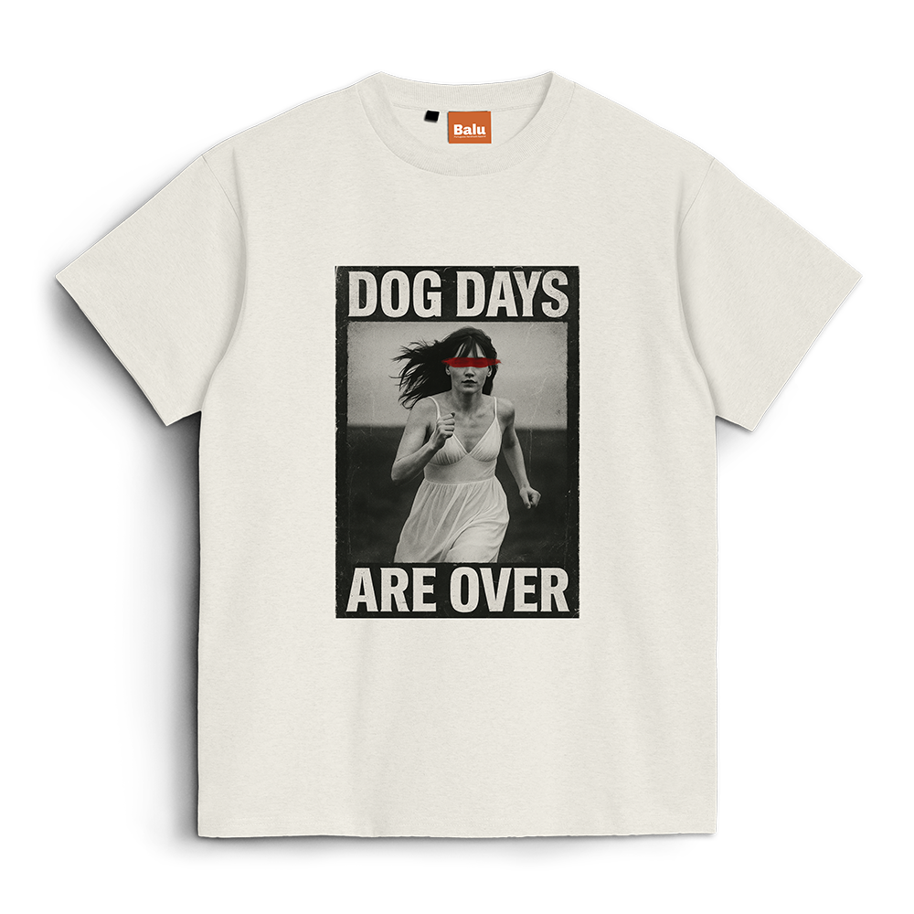 DOG DAYS ARE OVER